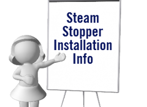 Steam Stopper easy to Install